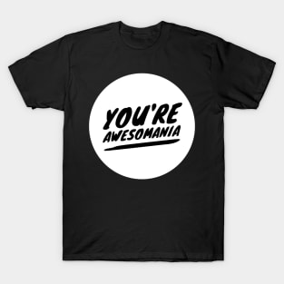 You're awesomania T-Shirt